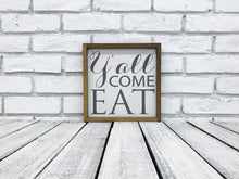 Load image into Gallery viewer, &quot;Y&#39;all Come Eat&quot; Wooden Farmhouse Decor Sign in White Distressed or Walnut Frame