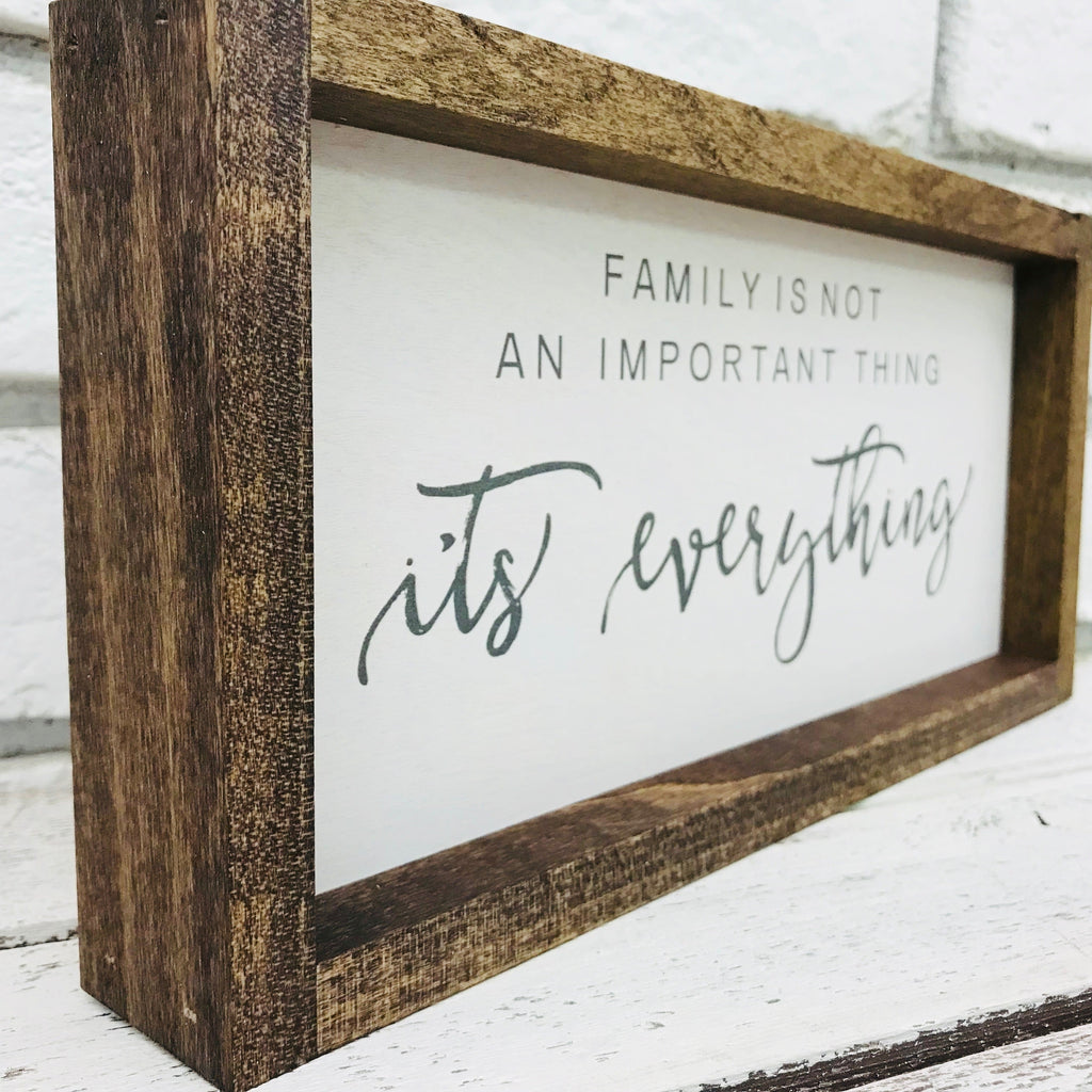 "Family is Not an Important Thing It's Everything" Wooden Sign