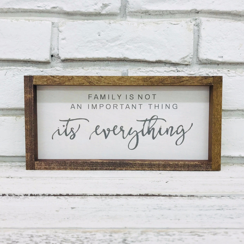 "Family is Not an Important Thing It's Everything" Wooden Sign