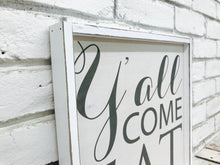 Load image into Gallery viewer, &quot;Y&#39;all Come Eat&quot; Wooden Farmhouse Decor Sign in White Distressed or Walnut Frame