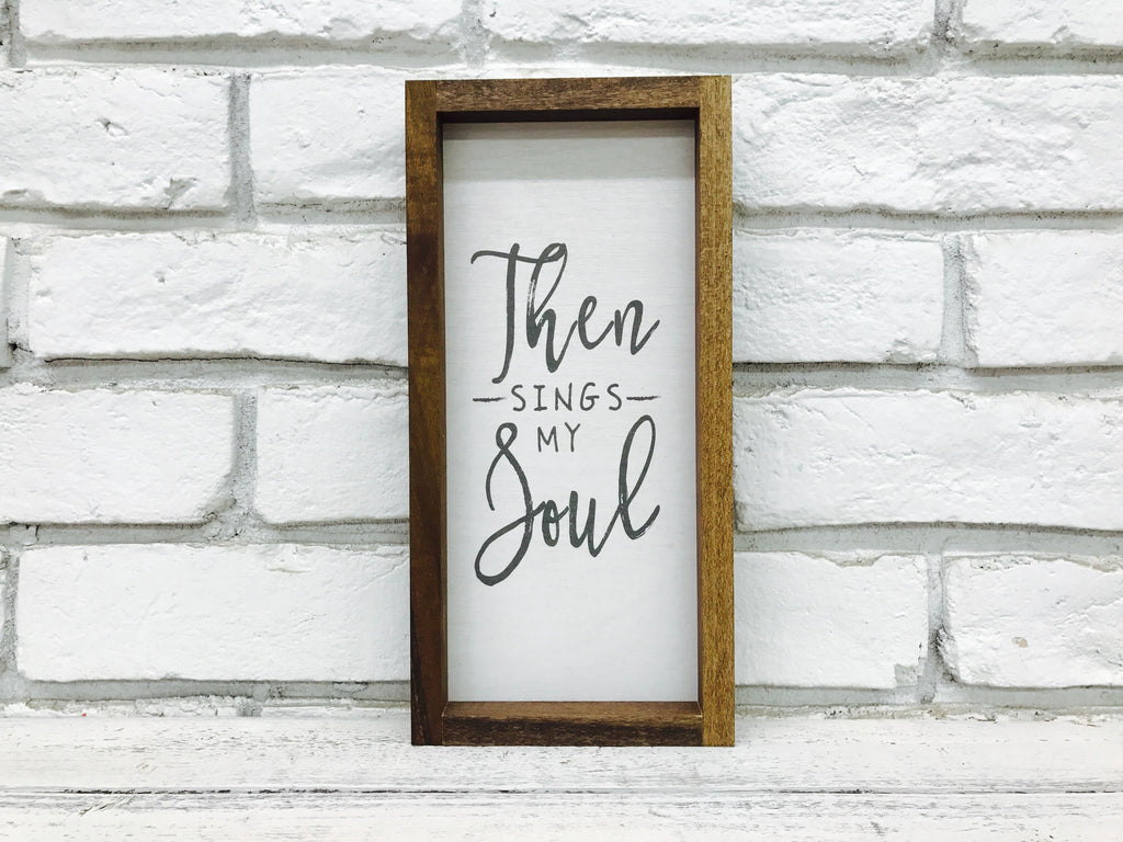 "Then Sings My Soul" Wooden Sign