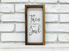 Load image into Gallery viewer, &quot;Then Sings My Soul&quot; Wooden Sign