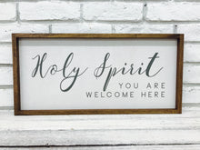 Load image into Gallery viewer, &quot;Holy Spirit You Are Welcome Here&quot; New Wooden Sign