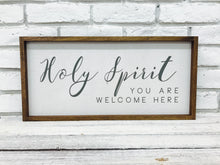 Load image into Gallery viewer, &quot;Holy Spirit You Are Welcome Here&quot; New Wooden Sign