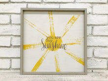 Load image into Gallery viewer, &quot;You Are My Sunshine&quot; Wooden Sign