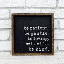 Load image into Gallery viewer, &quot;Be Patient Be Gentle&quot; Wooden Sign