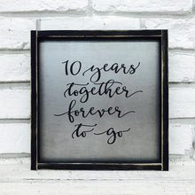 Load image into Gallery viewer, &quot;10 Years Together&quot; Tin Sign