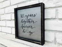 Load image into Gallery viewer, &quot;10 Years Together&quot; Tin Sign