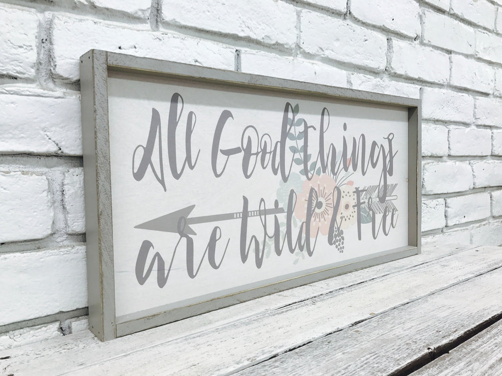 "All Good Things are Wild & Free" Wooden Sign