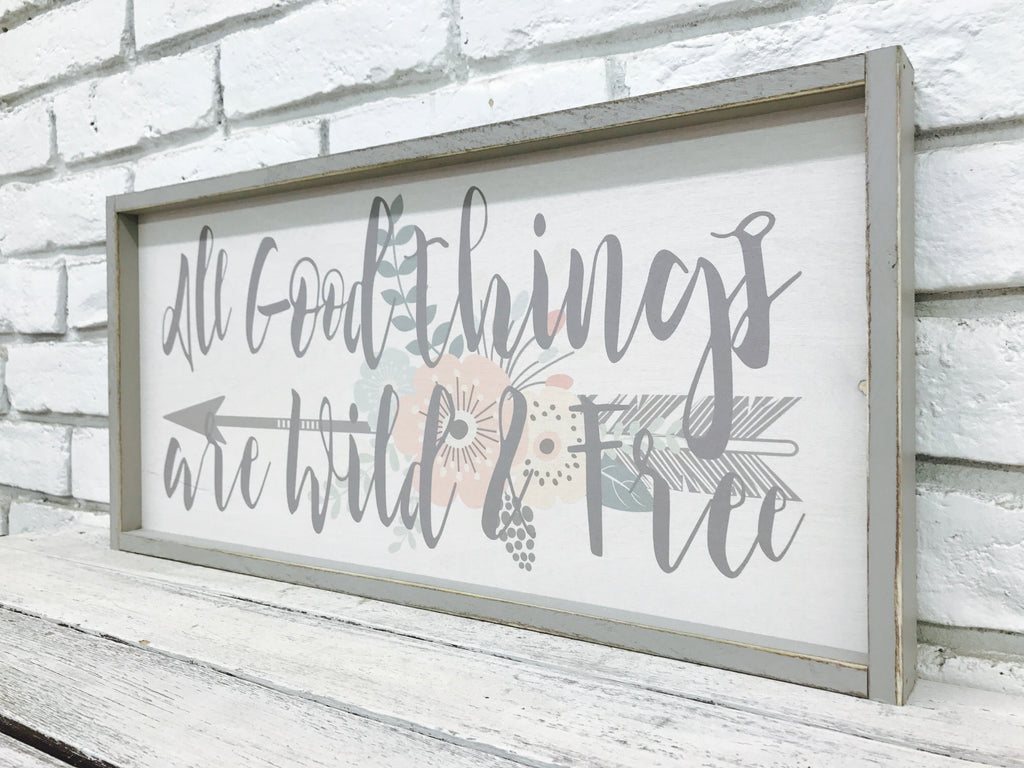 "All Good Things are Wild & Free" Wooden Sign