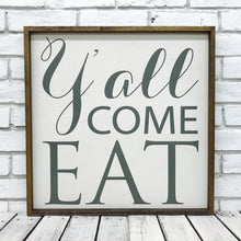 Load image into Gallery viewer, &quot;Y&#39;all Come Eat&quot; Wooden Sign