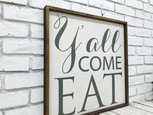 Load image into Gallery viewer, &quot;Y&#39;all Come Eat&quot; Wooden Sign