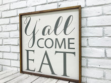 Load image into Gallery viewer, &quot;Y&#39;all Come Eat&quot; Wooden Sign