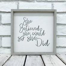 Load image into Gallery viewer, &quot;She Believed She Could so She Did&quot; Wooden Sign