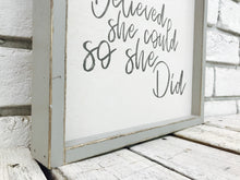 Load image into Gallery viewer, &quot;She Believed She Could so She Did&quot; Wooden Sign