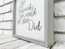 Load image into Gallery viewer, &quot;She Believed She Could so She Did&quot; Wooden Sign