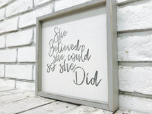 Load image into Gallery viewer, &quot;She Believed She Could so She Did&quot; Wooden Sign