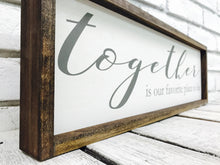 Load image into Gallery viewer, &quot;Together Is Our Favorite Place&quot; Wooden Sign