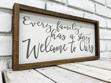 Load image into Gallery viewer, &quot;Every Family Has a Story Welcome to Ours&quot; Wooden Sign