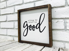 Load image into Gallery viewer, &quot;Cling To What is Good&quot; Wooden Sign