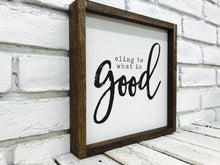 Load image into Gallery viewer, &quot;Cling To What is Good&quot; Wooden Sign