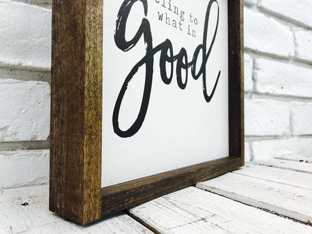 "Cling To What is Good" Wooden Sign