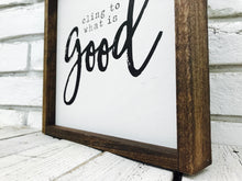 Load image into Gallery viewer, &quot;Cling To What is Good&quot; Wooden Sign