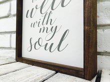 Load image into Gallery viewer, &quot;It is Well with My Soul&quot; Wooden Sign