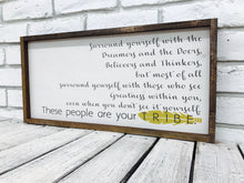 Load image into Gallery viewer, &quot;Surround Yourself...&quot; Tribe Wooden Sign