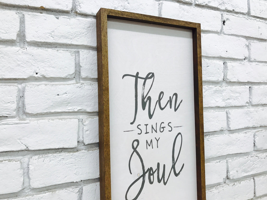 "Then Sings My Soul" Wooden Sign