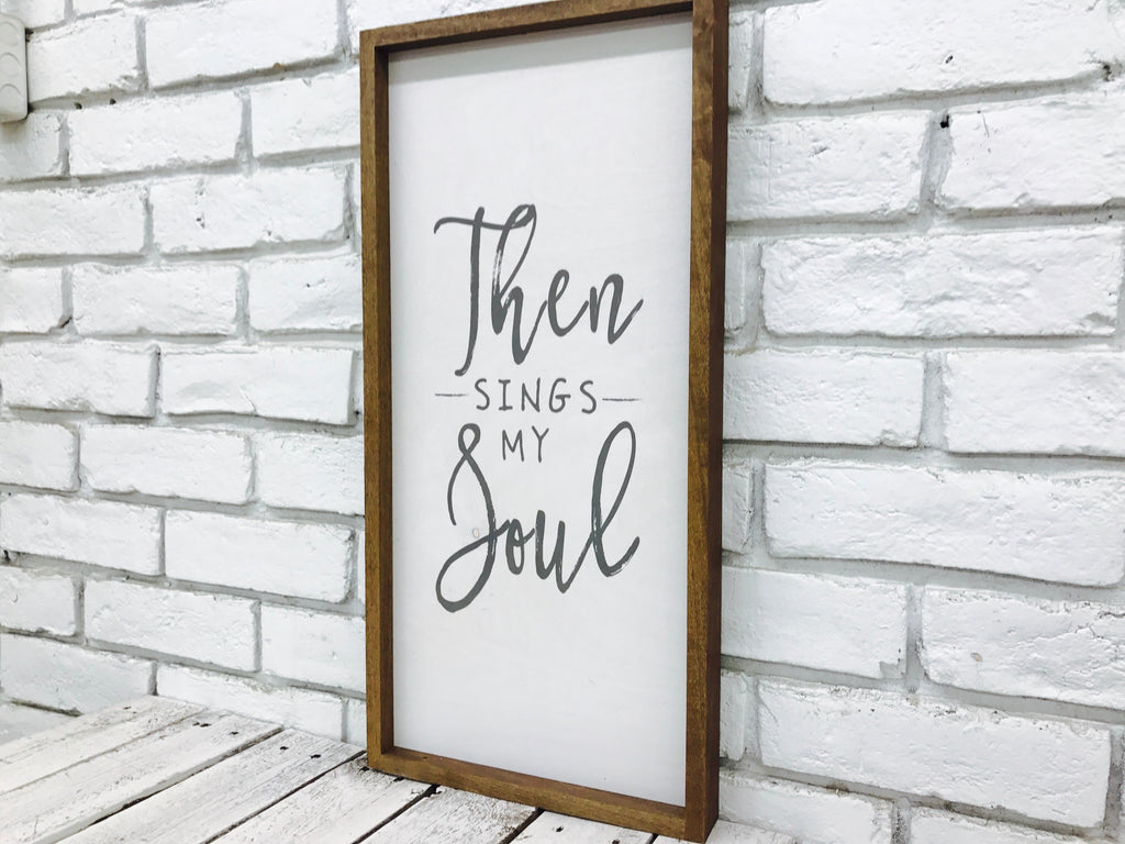 "Then Sings My Soul" Wooden Sign