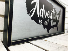 Load image into Gallery viewer, &quot;Adventure is Out There&quot; Wooden Sign