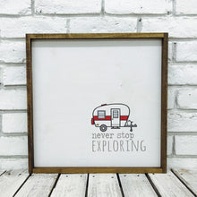 Load image into Gallery viewer, &quot;Never Stop Exploring&quot; RV Wooden Sign