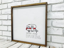 Load image into Gallery viewer, &quot;Never Stop Exploring&quot; RV Wooden Sign