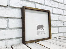 Load image into Gallery viewer, &quot;Never Stop Exploring&quot; Bear Wooden Sign