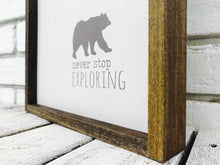 Load image into Gallery viewer, &quot;Never Stop Exploring&quot; Bear Wooden Sign