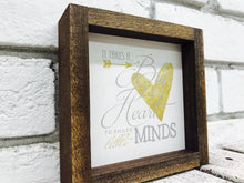 Load image into Gallery viewer, &quot;It Takes a Big Heart to Shape Little Minds&quot; Wooden Sign