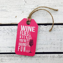 Load image into Gallery viewer, &quot;Wine Flies When You&#39;re Having Fun&quot; Gift Tag