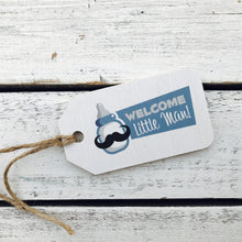 Load image into Gallery viewer, &quot;Welcome Little Man&quot; Gift Tag