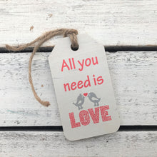 Load image into Gallery viewer, &quot;All You Need is Love&quot; Gift Tag