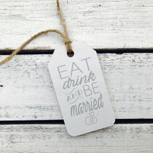 Load image into Gallery viewer, &quot;Eat Drink and Be Married&quot; Gift Tag