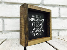 Load image into Gallery viewer, &quot;The Influence of a Good Teacher Can Never Be Erased&quot; Wooden Sign