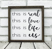 Load image into Gallery viewer, &quot;This is Real, Love, Life, Us&quot; Wooden Farmhouse Sign