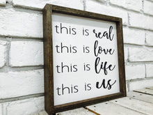 Load image into Gallery viewer, &quot;This is Real, Love, Life, Us&quot; Wooden Farmhouse Sign