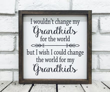 Load image into Gallery viewer, &quot;Change the World for My Grandkids&quot; Wooden Family Sign