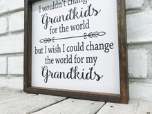 Load image into Gallery viewer, &quot;Change the World for My Grandkids&quot; Wooden Family Sign