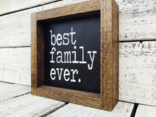 Load image into Gallery viewer, &quot;Best Family Ever&quot; Wooden Farmhouse Home Decor Sign