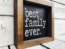 Load image into Gallery viewer, &quot;Best Family Ever&quot; Wooden Farmhouse Home Decor Sign