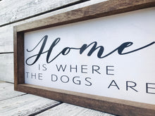 Load image into Gallery viewer, &quot;Home is Where The Dogs Are&quot; Wooden Family Sign