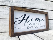 Load image into Gallery viewer, &quot;Home is Where The Dogs Are&quot; Wooden Family Sign